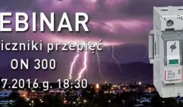 Webinar "Szkolenie online Legrand: Ograniczniki przepięć ON 300 a normy produktowe i instalacyjne"